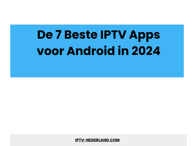 Beste IPTV apps voor Android - IPTV 4K Nederland